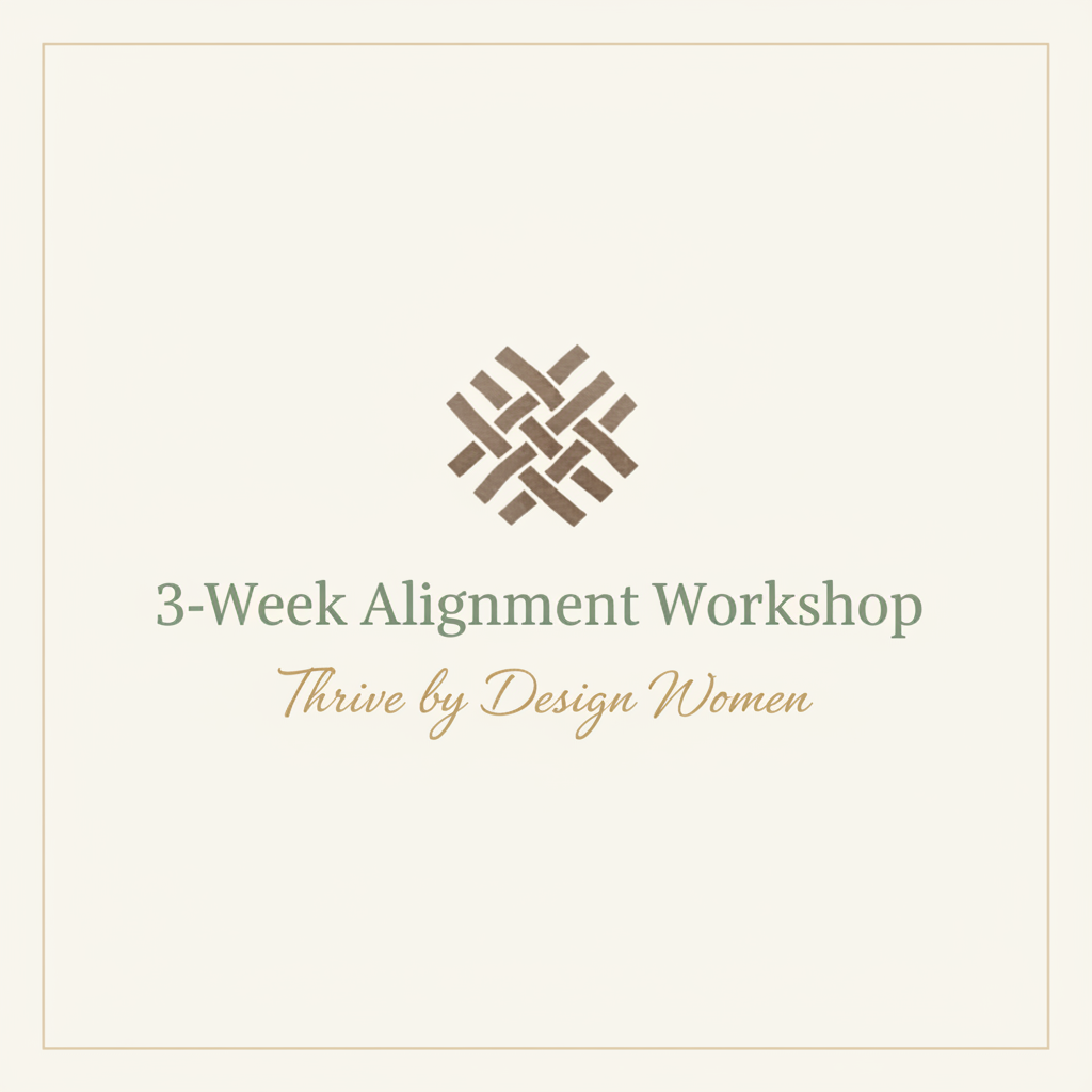 Thrive by Design Women™ 3-Week Alignment Workshop